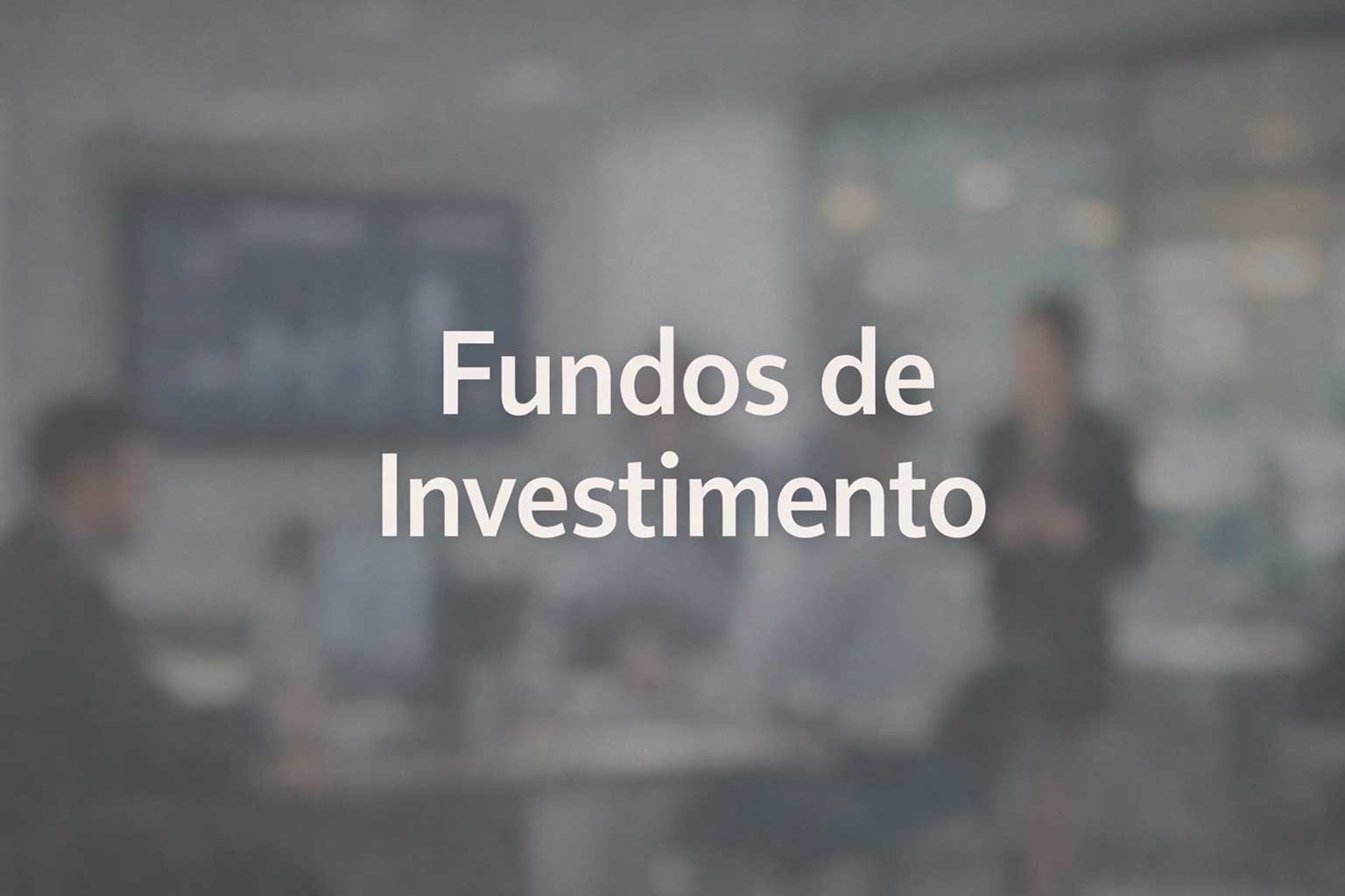 Guia sobre fundos de investimento e como funcionam